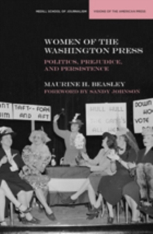 Women of the Washington Press : Politics, Prejudice, and Persistence