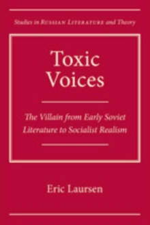 Toxic Voices : The Villain from Early Soviet Literature to Socialist Realism