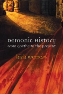 Demonic History : From Goethe to the Present