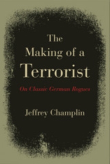 The Making of a Terrorist : On Classic German Rogues