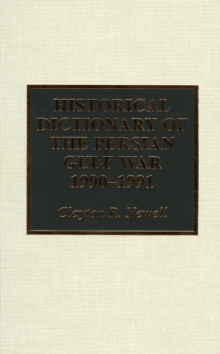 Historical Dictionary of the Persian Gulf War 1990-1991, Hardback Book Historical Dictionary of the Persian Gulf War 1990-1991, Hardback Book