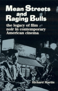 Mean Streets and Raging Bulls : The Legacy of Film Noir in Contemporary American Cinema, Paperback / softback Book Mean Streets and Raging Bulls : The Legacy of Film Noir in Contemporary American Cinema, Paperback / softback Book
