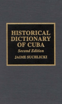 Historical Dictionary of Cuba, Hardback Book Historical Dictionary of Cuba, Hardback Book