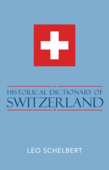 Historical Dictionary of Switzerland, Hardback Book Historical Dictionary of Switzerland, Hardback Book