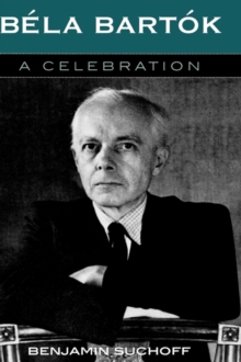 Bela Bartok : A Celebration, Hardback Book Bela Bartok : A Celebration, Hardback Book