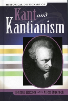 Historical Dictionary of Kant and Kantianism, Hardback Book Historical Dictionary of Kant and Kantianism, Hardback Book
