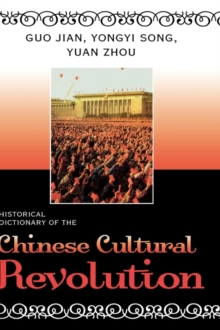 Historical Dictionary of the Chinese Cultural Revolution, Hardback Book Historical Dictionary of the Chinese Cultural Revolution, Hardback Book