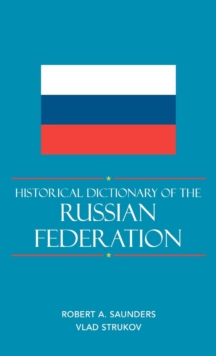 Historical Dictionary of the Russian Federation, Hardback Book Historical Dictionary of the Russian Federation, Hardback Book