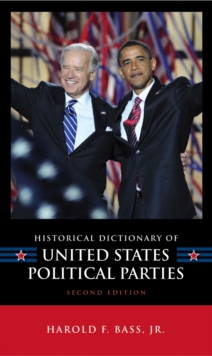 Historical Dictionary of United States Political Parties, Hardback Book Historical Dictionary of United States Political Parties, Hardback Book