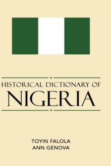 Historical Dictionary of Nigeria, Hardback Book Historical Dictionary of Nigeria, Hardback Book