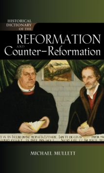 Historical Dictionary of the Reformation and Counter-Reformation, Hardback Book Historical Dictionary of the Reformation and Counter-Reformation, Hardback Book