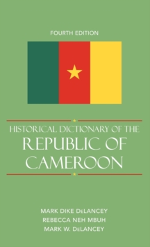 Historical Dictionary of the Republic of Cameroon, Hardback Book Historical Dictionary of the Republic of Cameroon, Hardback Book