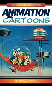 Historical Dictionary of Animation and Cartoons, Hardback Book Historical Dictionary of Animation and Cartoons, Hardback Book