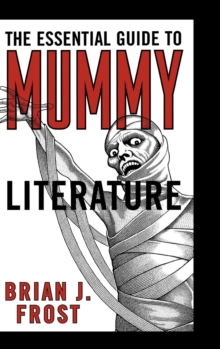 The Essential Guide to Mummy Literature, Hardback Book The Essential Guide to Mummy Literature, Hardback Book