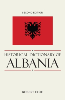 Historical Dictionary of Albania, Hardback Book Historical Dictionary of Albania, Hardback Book