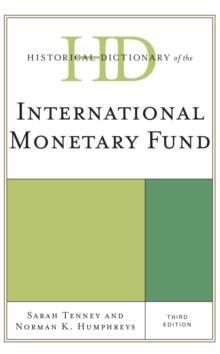 Historical Dictionary of the International Monetary Fund, Hardback Book Historical Dictionary of the International Monetary Fund, Hardback Book