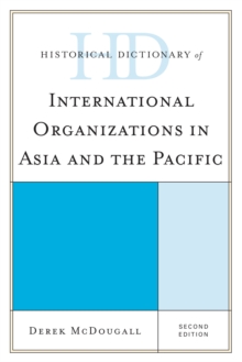 Historical Dictionary of International Organizations in Asia and the Pacific, Hardback Book Historical Dictionary of International Organizations in Asia and the Pacific, Hardback Book