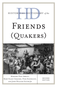 Historical Dictionary of the Friends (Quakers), Hardback Book Historical Dictionary of the Friends (Quakers), Hardback Book