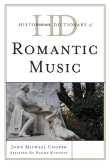 Historical Dictionary of Romantic Music, Hardback Book Historical Dictionary of Romantic Music, Hardback Book