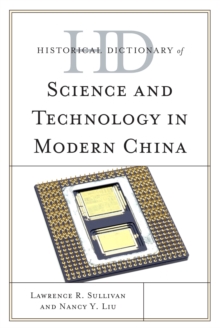 Historical Dictionary of Science and Technology in Modern China, Hardback Book Historical Dictionary of Science and Technology in Modern China, Hardback Book