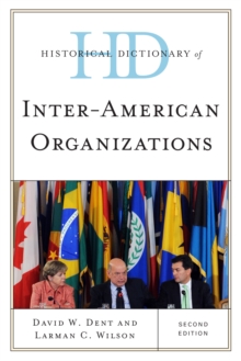 Historical Dictionary of inter-American Organizations, Hardback Book Historical Dictionary of inter-American Organizations, Hardback Book