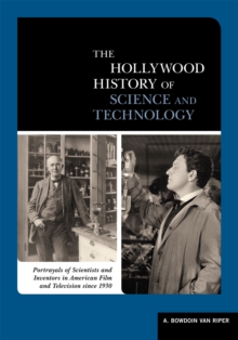 A Biographical Encyclopedia of Scientists and Inventors in American Film and TV since 1930, Hardback Book A Biographical Encyclopedia of Scientists and Inventors in American Film and TV since 1930, Hardback Book