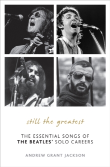 Still the Greatest : The Essential Songs of The Beatles' Solo Careers, Hardback Book Still the Greatest : The Essential Songs of The Beatles' Solo Careers, Hardback Book