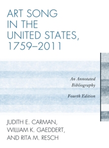 Art Song in the United States, 1759-2011 : An Annotated Bibliography, Hardback Book Art Song in the United States, 1759-2011 : An Annotated Bibliography, Hardback Book