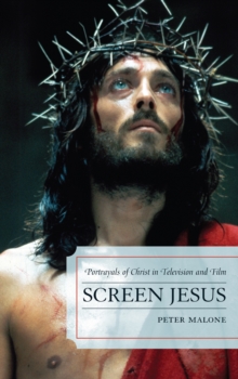 Screen Jesus : Portrayals of Christ in Television and Film, Hardback Book Screen Jesus : Portrayals of Christ in Television and Film, Hardback Book