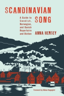 Scandinavian Song : A Guide to Swedish, Norwegian, and Danish Repertoire and Diction, Hardback Book Scandinavian Song : A Guide to Swedish, Norwegian, and Danish Repertoire and Diction, Hardback Book