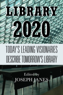 Library 2020 : Today's Leading Visionaries Describe Tomorrow's Library, Paperback Book Library 2020 : Today's Leading Visionaries Describe Tomorrow's Library, Paperback Book