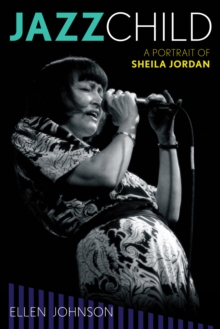 Jazz Child : A Portrait of Sheila Jordan, Hardback Book Jazz Child : A Portrait of Sheila Jordan, Hardback Book