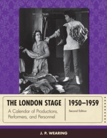 The London Stage 1950-1959 : A Calendar of Productions, Performers, and Personnel, Hardback Book The London Stage 1950-1959 : A Calendar of Productions, Performers, and Personnel, Hardback Book