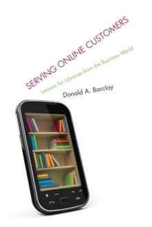 Serving Online Customers : Lessons for Libraries from the Business World, Hardback Book Serving Online Customers : Lessons for Libraries from the Business World, Hardback Book