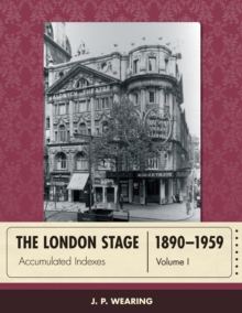 The London Stage 1890-1959 : Accumulated Indexes, Hardback Book The London Stage 1890-1959 : Accumulated Indexes, Hardback Book