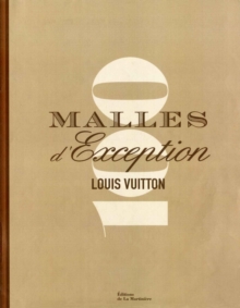 Louis Vuitton : 100 Legendary Trunks, Hardback Book Louis Vuitton : 100 Legendary Trunks, Hardback Book