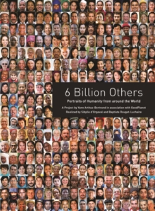 6 Billion Others: Portraits of Humanity from Around the World, Paperback Book 6 Billion Others: Portraits of Humanity from Around the World, Paperback Book