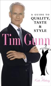 Tim Gunn: A Guide to Quality, Taste and Style, Hardback Book Tim Gunn: A Guide to Quality, Taste and Style, Hardback Book