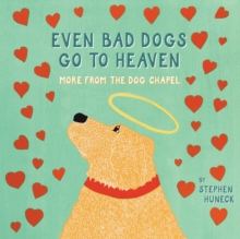 Even Bad Dogs Go to Heaven, Hardback Book Even Bad Dogs Go to Heaven, Hardback Book