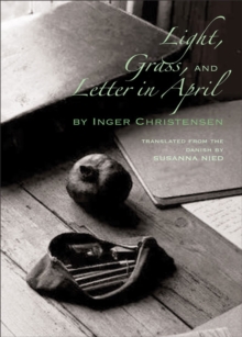 Light, Grass, and Letter in April, Paperback / softback Book Light, Grass, and Letter in April, Paperback / softback Book