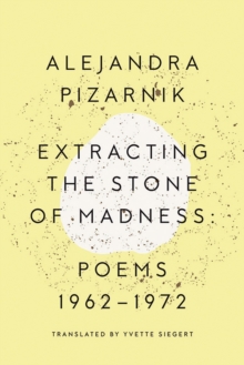 Extracting the Stone of Madness : Poems 1962 - 1972