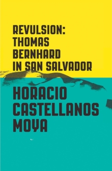 Revulsion : Thomas Bernhard in San Salvador