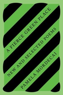 A Fierce Green Place : New and Selected Poems