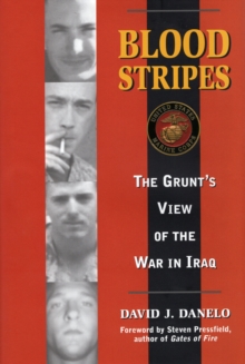 Blood Stripes : The Grunt's View of the War in Iraq, Hardback Book Blood Stripes : The Grunt's View of the War in Iraq, Hardback Book