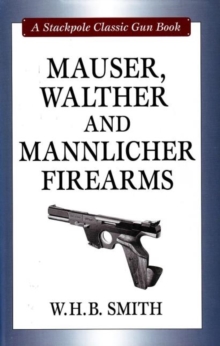 Mauser, Walther and Mannlicher Firearms, Hardback Book Mauser, Walther and Mannlicher Firearms, Hardback Book
