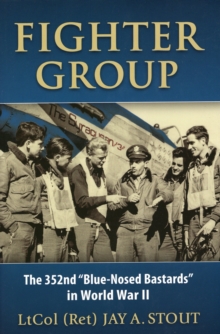 Fighter Group : The 352nd "Blue-Nosed Bastards" in World War II, Hardback Book Fighter Group : The 352nd "Blue-Nosed Bastards" in World War II, Hardback Book