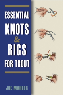 Essential Knots & Rigs for Trout, Paperback / softback Book Essential Knots & Rigs for Trout, Paperback / softback Book