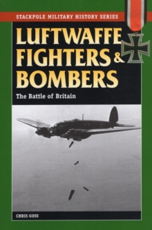 Luftwaffe Fighters and Bombers : The Battle of Britain