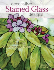 Decorative Stained Glass Designs : 38 Patterns for Beautiful Windows and Doors, Paperback / softback Book Decorative Stained Glass Designs : 38 Patterns for Beautiful Windows and Doors, Paperback / softback Book