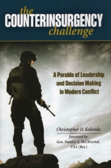 The Counterinsurgency Challenge : A Parable of Leadership and Decision Making in Modern Conflict, Hardback Book The Counterinsurgency Challenge : A Parable of Leadership and Decision Making in Modern Conflict, Hardback Book